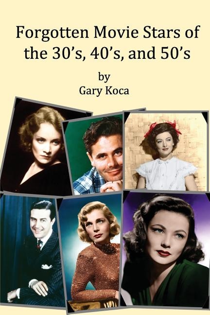 Front cover_Forgotten Movie Stars of the 30's, 40's, and 50's