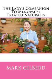 Front cover_The Lady's Companion To Menopause Treated Naturally