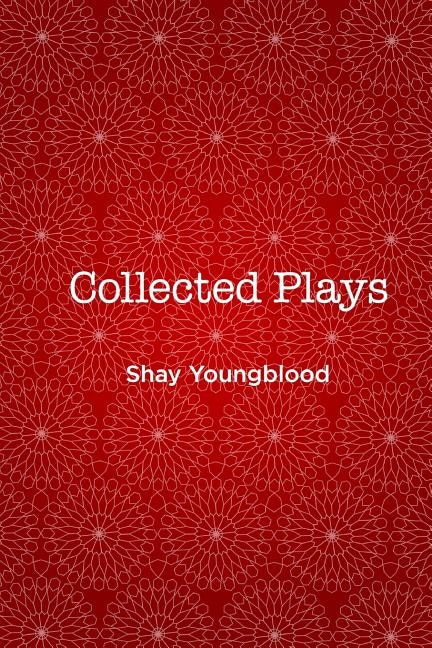 Collected Plays of Shay Youngblood
