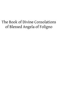 Couverture_The Book of Divine Consolations of Blessed Angela of Foligno