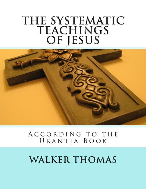 Front cover_The Systematic Teachings Of Jesus