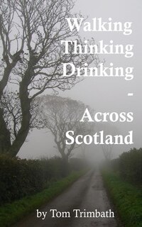 Front cover_Walking, Thinking, Drinking Across Scotland