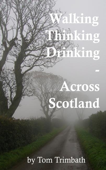 Front cover_Walking, Thinking, Drinking Across Scotland