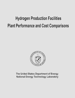 Front cover_Hydrogen Production Facilities Plant Performance and Cost Comparisons