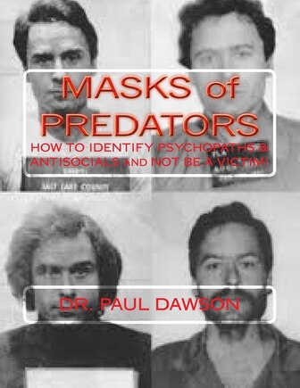 MASKS of PREDATORS: HOW To IDENTIFY PSYCHOPATHS & ANTISOCIALS and NOT be a VICTIM!