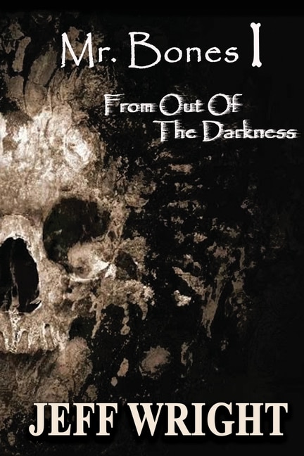 Mr. Bones I: From out of the Darkness