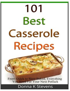 Front cover_101 Best Casserole Recipes