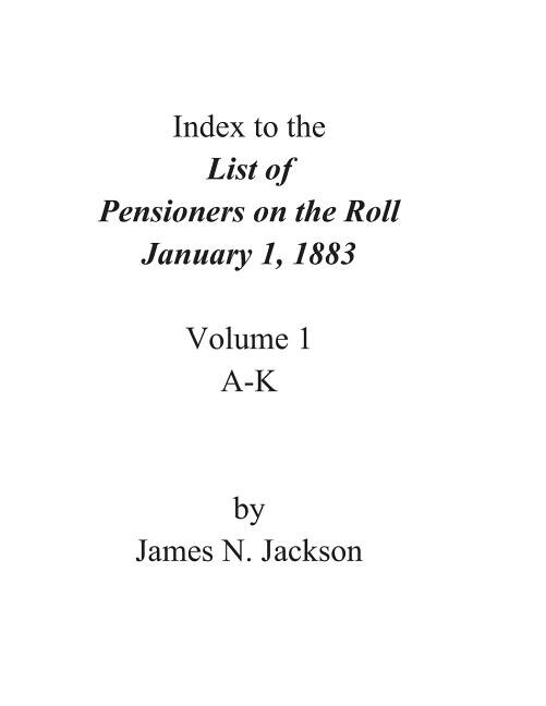 Index to the List of Pensioners on the Roll, January 1, 1883
