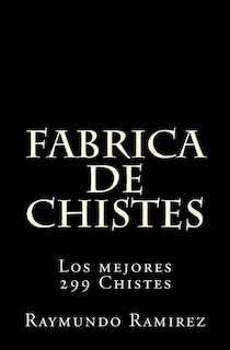 Fabrica de Chistes: Los mejores 299 Chistes