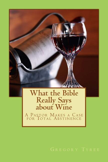 Front cover_What the Bible Really Says about Wine