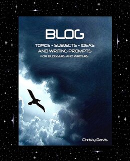 Front cover_Blog Topics, Subjects, Ideas and Writing Prompts