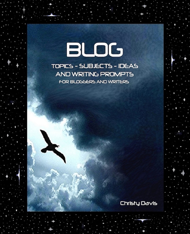 Front cover_Blog Topics, Subjects, Ideas and Writing Prompts