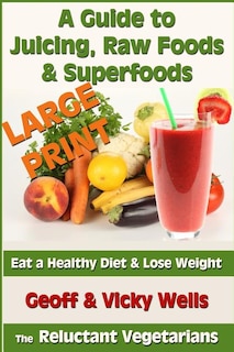 Front cover_A Guide to Juicing, Raw Foods & Superfoods - Large Print Edition