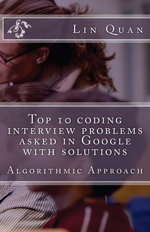 Couverture_Top 10 coding interview problems asked in Google with solutions
