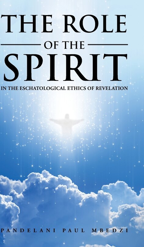 Front cover_The Role of the Spirit in the Eschatological Ethics of Revelation