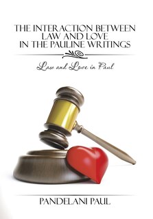 Front cover_The Interaction Between Law and Love in the Pauline Writings