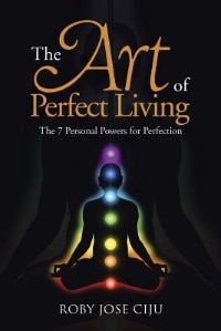 The Art of Perfect Living: The 7 Personal Powers for Perfection