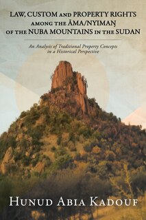 Couverture_Law, Custom and Property Rights Among the Āma/NyimaŊ Of the Nuba Mountains in the Sudan