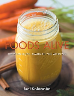 Foods Alive: Raw Vegan Recipes. Awaken the Yogi Within You image number 0