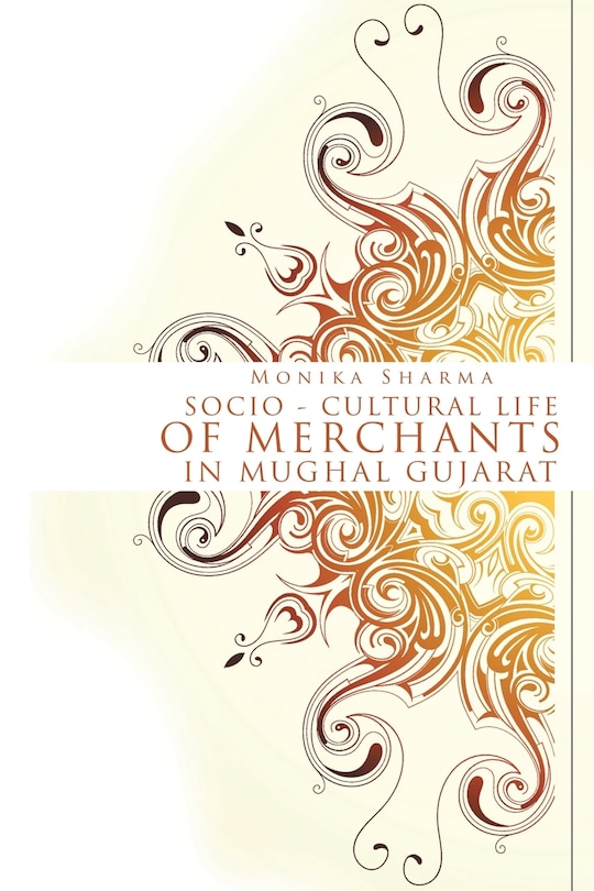 Front cover_Socio-cultural life of Merchants in Mughal Gujarat