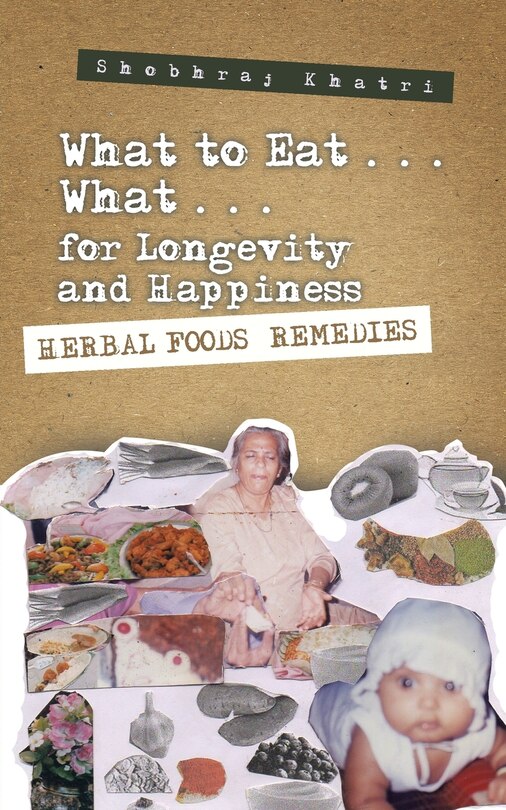 Front cover_What to Eat . . . What . . . for Longevity and Happiness