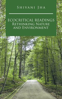 Front cover_Ecocritical Readings Rethinking Nature and Environment