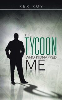 Front cover_The Tycoon Who Kidnapped Me