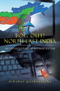 Front cover_LOG OUT! NORTH-EAST INDIA