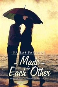 Made for Each Other: A True Love Story with Secret of Love and Poems
