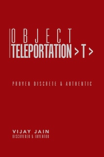 OBJECT TELEPORTATION > T >: PROVEN DISCRETE & AUTHENTIC