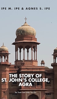 Couverture_THE STORY OF ST.JOHN'S COLLEGE, AGRA