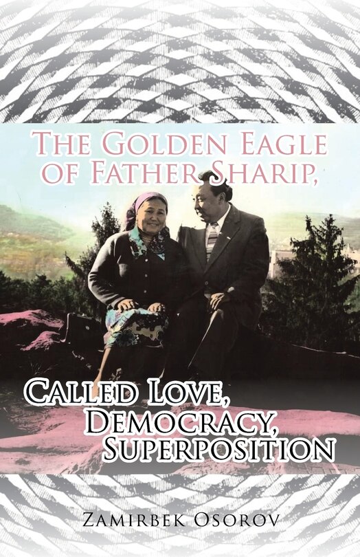 Couverture_The Golden Eagle of Father Sharip, Called Love, Democracy, Superposition.