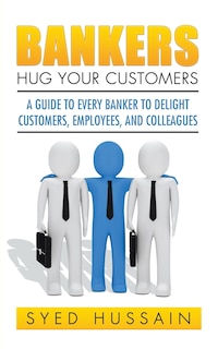 Front cover_Bankers, Hug Your Customers