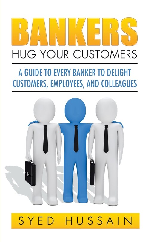 Front cover_Bankers, Hug Your Customers