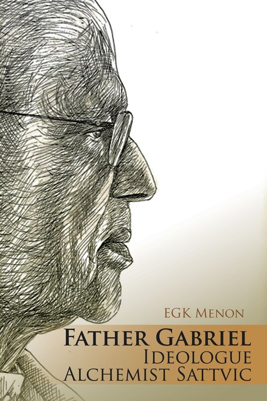 Front cover_Father Gabriel Ideologue Alchemist Sattvic