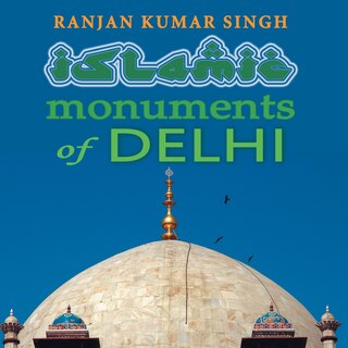 Front cover_The Islamic Monuments of Delhi