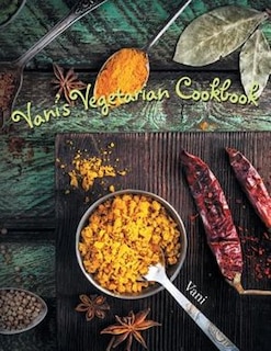 Vani's Vegetarian Cookbook: Book One