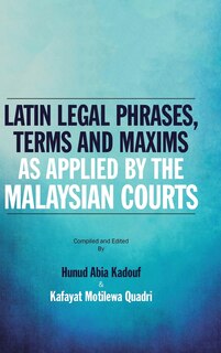 Couverture_Latin Legal Phrases, Terms and Maxims as Applied by the Malaysian Courts