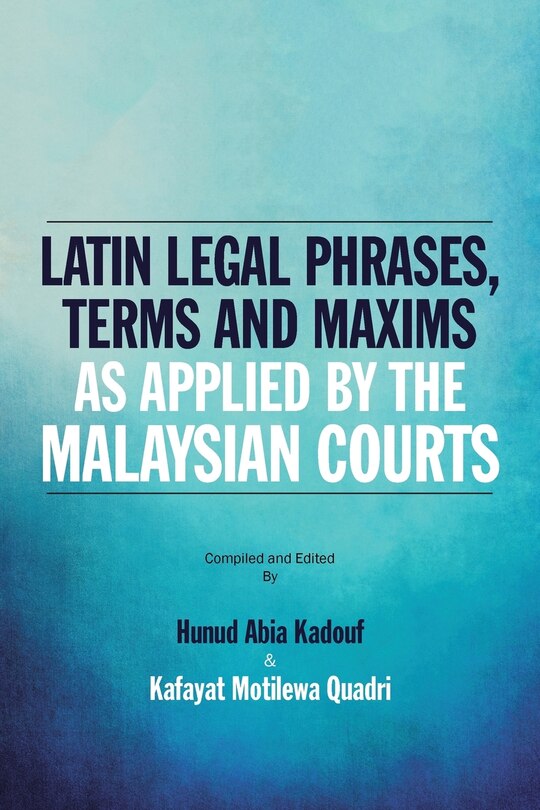 Couverture_Latin Legal Phrases, Terms and Maxims as Applied by the Malaysian Courts