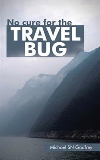 Front cover_No Cure for the Travel Bug