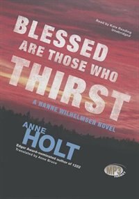 Blessed Are Those Who Thirst: A Hanne Wilhelmsen Novel