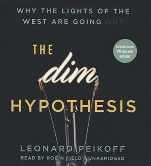 The Dim Hypothesis: Why The Lights Of The West Are Going Out