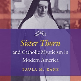 Front cover_Sister Thorn and Catholic Mysticism in Modern America