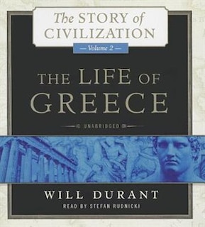 The Life of Greece: A History of Greek Civilization from the Beginnings, and of Civilization in the Near East from the Death of Alexander, to the Roman Conquest