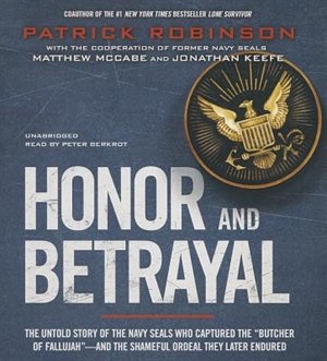 Honor and Betrayal: The Untold Story of the Navy SEALs Who Captured the “Butcher of Fallujah”—and the Shameful Ordeal They Later Endured