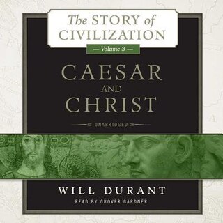 Caesar and Christ: A History of Roman Civilization and of Christianity from Their Beginnings to AD 325