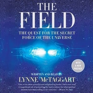 The Field Updated Ed: The Quest For The Secret Force Of The Universe