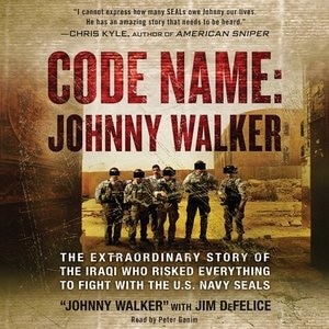 Code Name: Johnny Walker: The Extraordinary Story Of The Iraqi Who Risked Everything To Fight With The U.s. Navy Seals