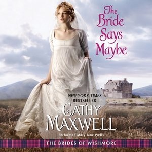 The Bride Says Maybe: The Brides Of Wishmore