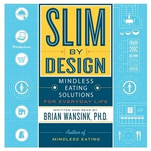 Slim By Design: Mindless Eating Solutions For Everyday Life